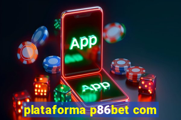 plataforma p86bet com